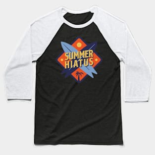 Summer hiatus Baseball T-Shirt